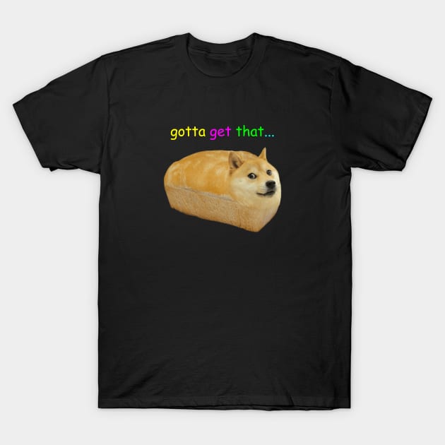 Bread doge T-Shirt by Wearing Silly
